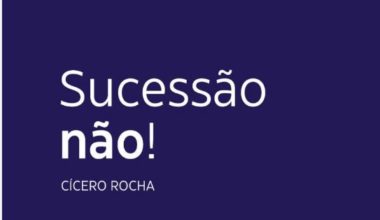 Sucessão não! Por Cícero Rocha