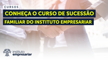 Curso de Sucessão Familiar: Novidade do Instituto Empresariar