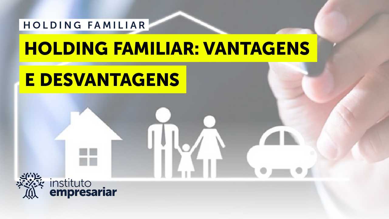 holding familiar vantagens e desvantagens