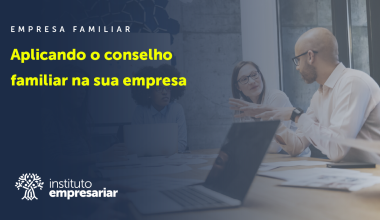 Conselhos Familiares: Como implementar?