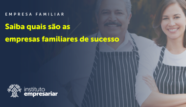 Saiba quais são as empresas familiares de sucesso
